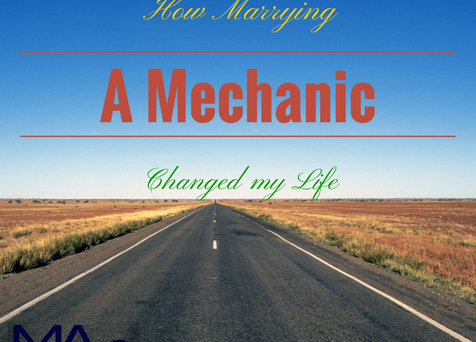 How Marrying A Mechanic Changed My Life